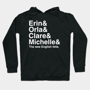 Derry Girls Shirt, Character Names, Erin and Orla and Clare and Michelle and the wee English fella Hoodie